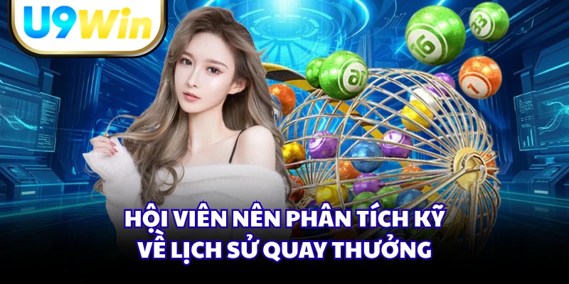 Hội viên nên phân tích kỹ về lịch sử quay thưởng