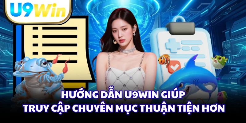 Hướng dẫn U9WIN giúp truy cập chuyên mục thuận tiện hơn