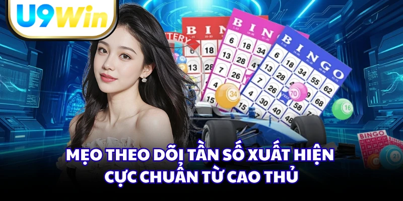 Mẹo theo dõi tần số xuất hiện cực chuẩn từ cao thủ
