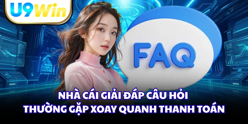 Nhà cái giải đáp câu hỏi thường gặp xoay quanh thanh toán
