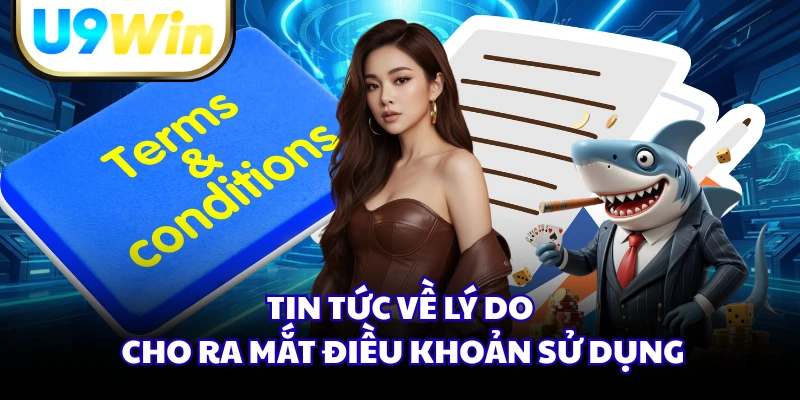 Tin tức về lý do cho ra mắt điều khoản sử dụng