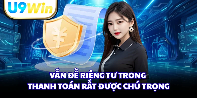 Vấn đề riêng tư trong thanh toán rất được chú trọng