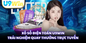 Xổ Số Điện Toán U9WIN - Trải Nghiệm Quay Thưởng Trực Tuyến