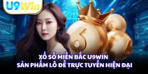 Xổ Số Miền Bắc U9WIN - Sản Phẩm Lô Đề Trực Tuyến Hiện Đại